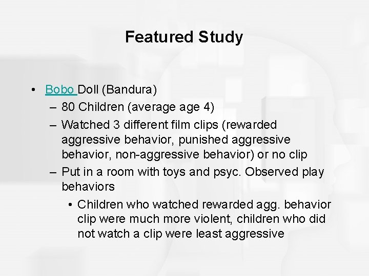 Featured Study • Bobo Doll (Bandura) – 80 Children (average 4) – Watched 3