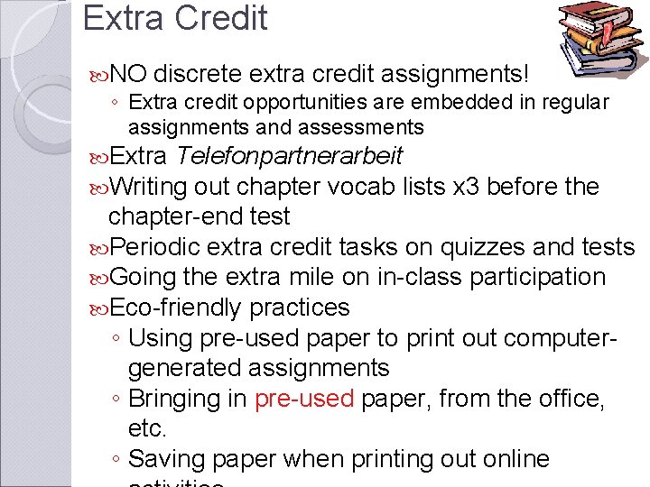 Extra Credit NO discrete extra credit assignments! ◦ Extra credit opportunities are embedded in