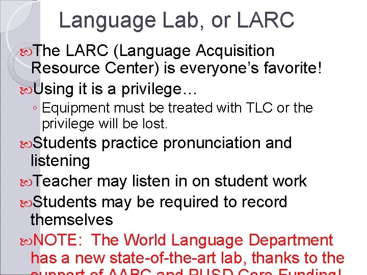 Language Lab, or LARC The LARC (Language Acquisition Resource Center) is everyone’s favorite! Using