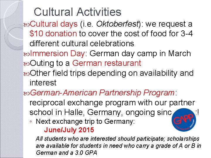 Cultural Activities Cultural days (i. e. Oktoberfest): we request a $10 donation to cover