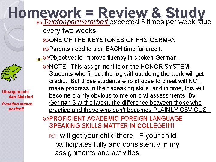 Homework = Review & Study Telefonpartnerarbeit expected 3 times per week, due every two