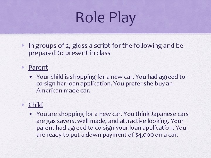 Role Play • In groups of 2, gloss a script for the following and
