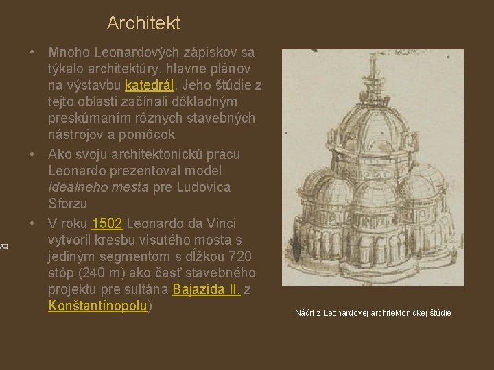 Architekt • Mnoho Leonardových zápiskov sa týkalo architektúry, hlavne plánov na výstavbu katedrál. Jeho