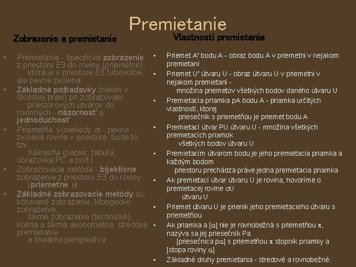 Premietanie Vlastnosti premietania Zobrazenie a premietanie • • • Premietanie - špecifické zobrazenie z
