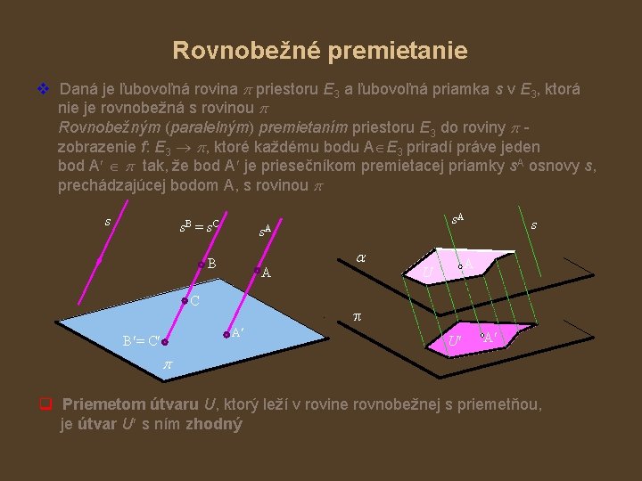 Rovnobežné premietanie v Daná je ľubovoľná rovina priestoru E 3 a ľubovoľná priamka s