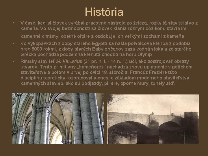História • V čase, keď si človek vyrábal pracovné nástroje zo železa, rozkvitá staviteľstvo