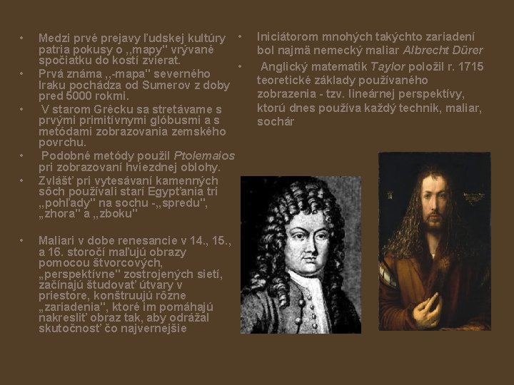  • • • Medzi prvé prejavy ľudskej kultúry • patria pokusy o ,