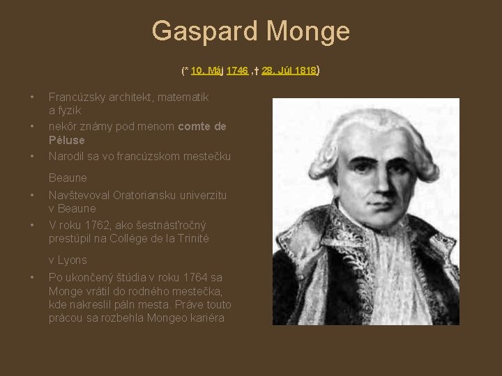 Gaspard Monge (* 10. Máj 1746 , † 28. Júl 1818) • • •