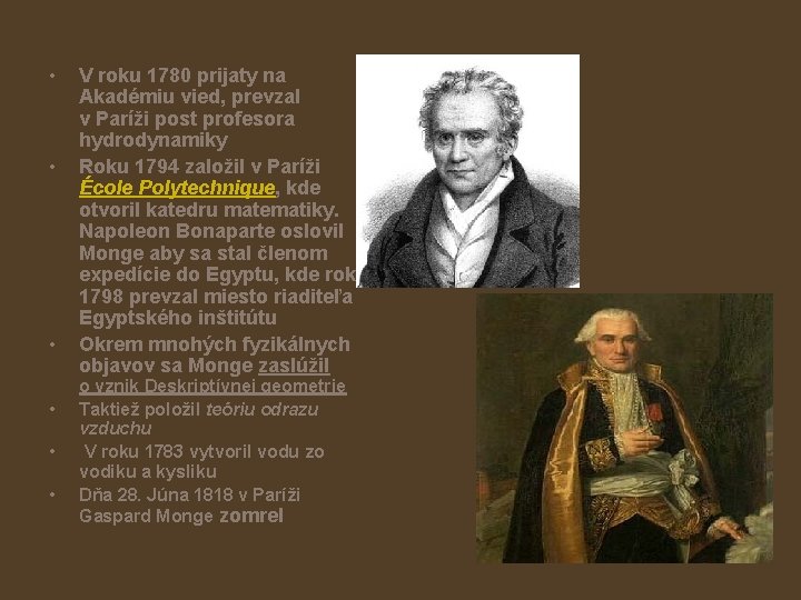  • • • V roku 1780 prijaty na Akadémiu vied, prevzal v Paríži