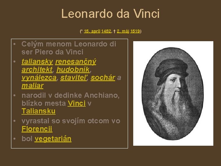 Leonardo da Vinci (* 15. apríl 1452, † 2. máj 1519) • Celým menom
