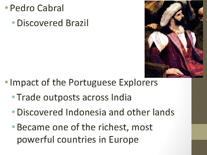  • Pedro Cabral • Discovered Brazil • Impact of the Portuguese Explorers •