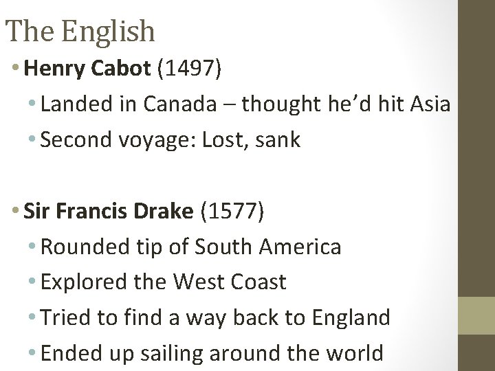 The English • Henry Cabot (1497) • Landed in Canada – thought he’d hit