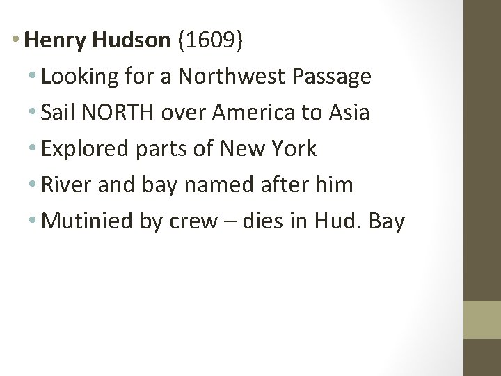  • Henry Hudson (1609) • Looking for a Northwest Passage • Sail NORTH