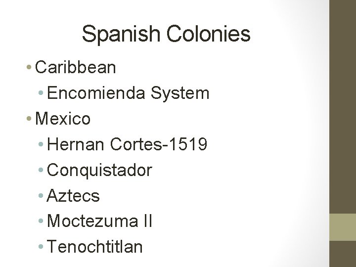 Spanish Colonies • Caribbean • Encomienda System • Mexico • Hernan Cortes-1519 • Conquistador