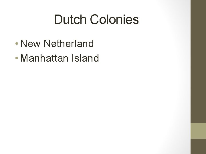 Dutch Colonies • New Netherland • Manhattan Island 