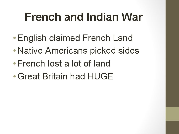 French and Indian War • English claimed French Land • Native Americans picked sides