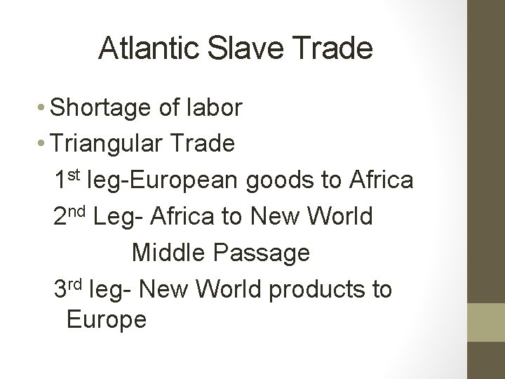 Atlantic Slave Trade • Shortage of labor • Triangular Trade 1 st leg-European goods