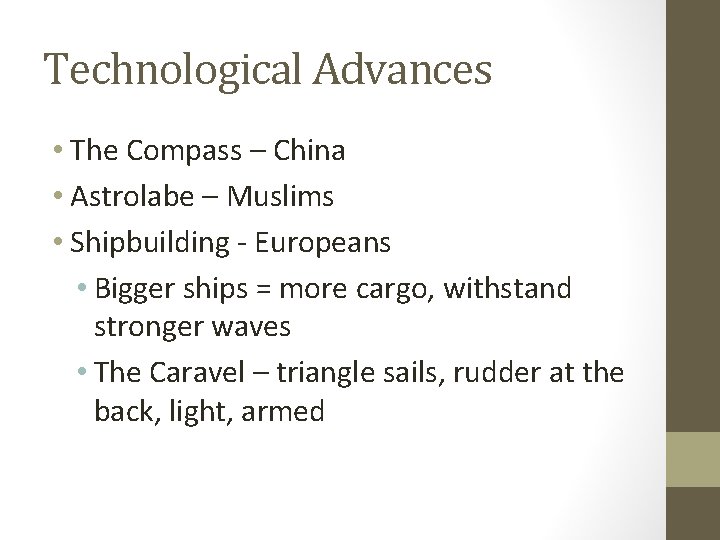 Technological Advances • The Compass – China • Astrolabe – Muslims • Shipbuilding -