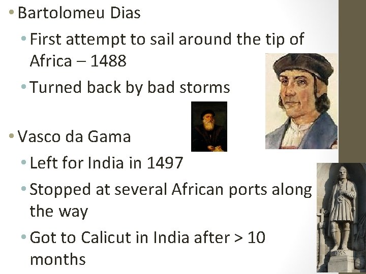  • Bartolomeu Dias • First attempt to sail around the tip of Africa