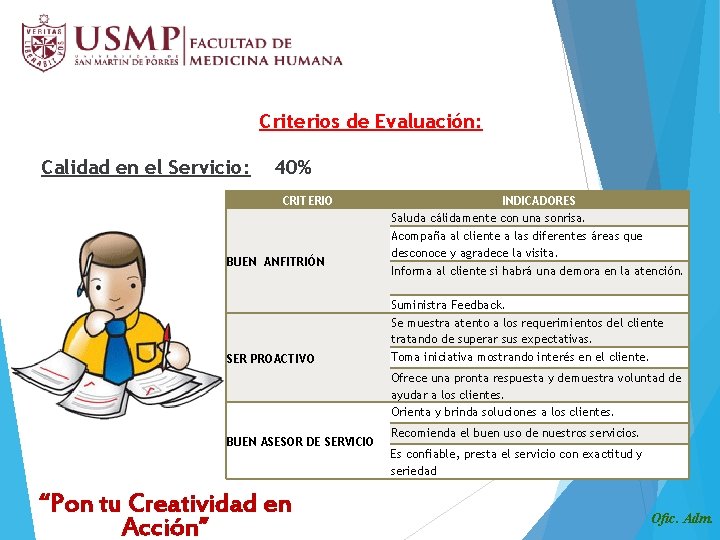 Criterios de Evaluación: Calidad en el Servicio: 40% CRITERIO BUEN ANFITRIÓN SER PROACTIVO INDICADORES