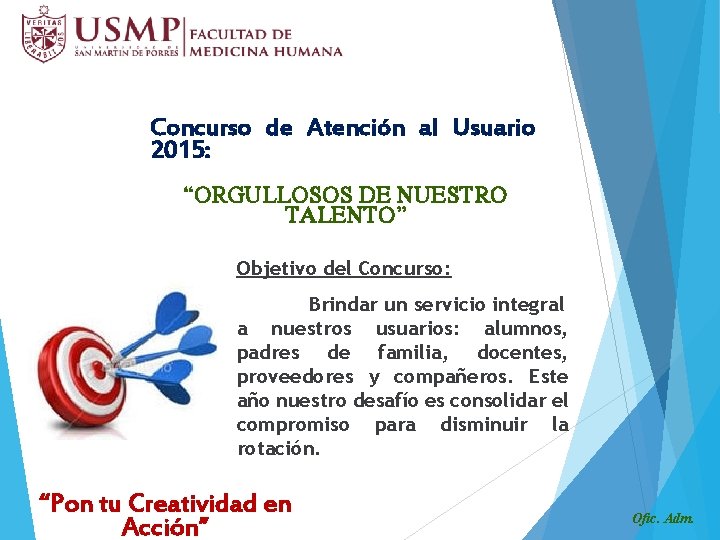 Concurso de Atención al Usuario 2015: “ORGULLOSOS DE NUESTRO TALENTO” Objetivo del Concurso: Brindar