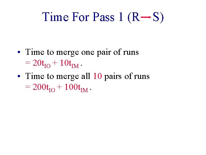 Time For Pass 1 (R • Time to merge one pair of runs =