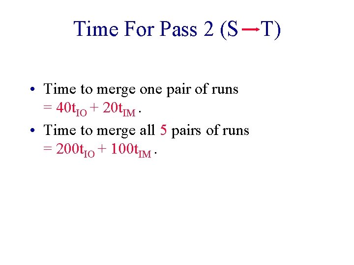 Time For Pass 2 (S • Time to merge one pair of runs =