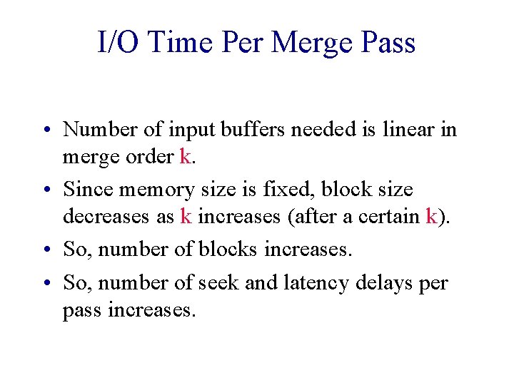 I/O Time Per Merge Pass • Number of input buffers needed is linear in