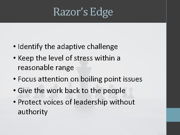 Razor’s Edge • Identify the adaptive challenge • Keep the level of stress within