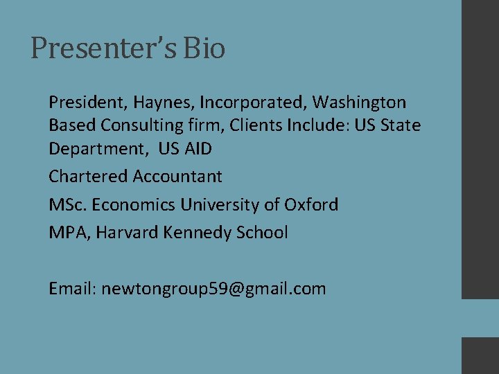 Presenter’s Bio • President, Haynes, Incorporated, Washington Based Consulting firm, Clients Include: US State