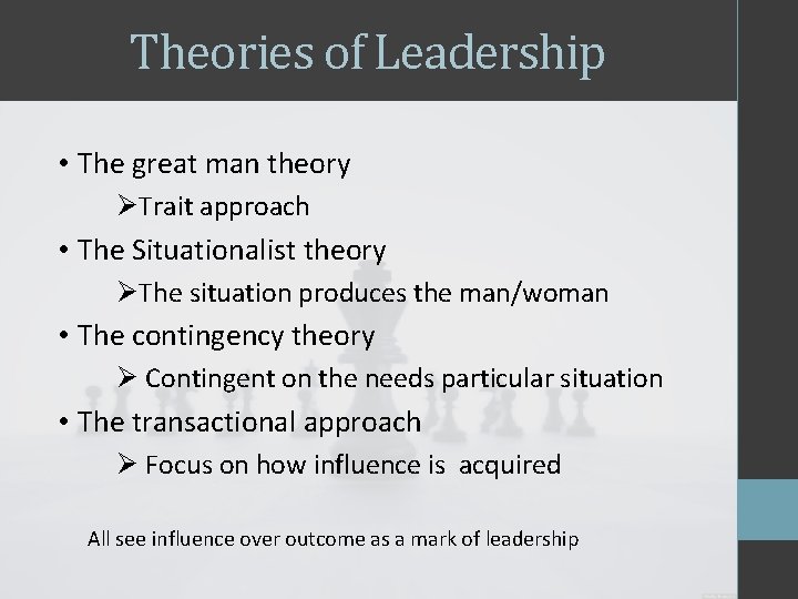 Theories of Leadership • The great man theory ØTrait approach • The Situationalist theory