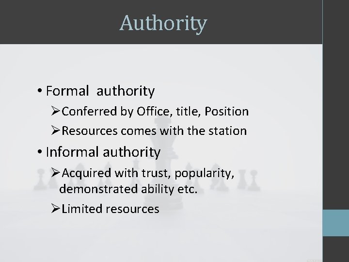 Authority • Formal authority ØConferred by Office, title, Position ØResources comes with the station