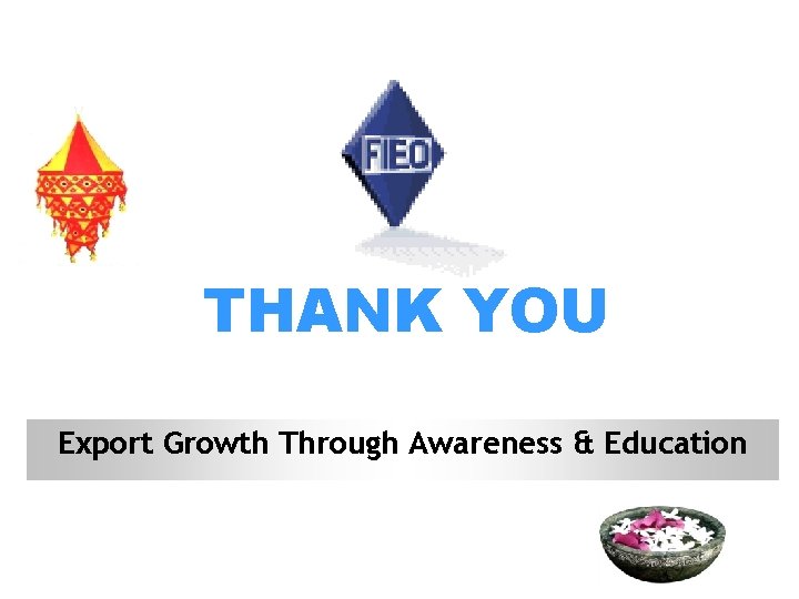 THANK YOU Export Growth Through Awareness & Education 
