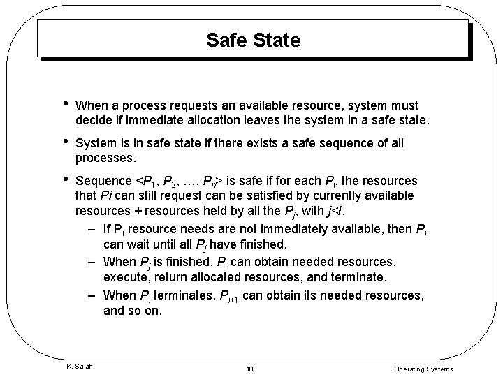 Safe State • When a process requests an available resource, system must decide if