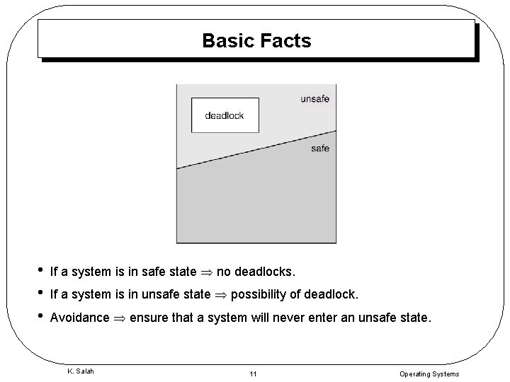 Basic Facts • • • If a system is in safe state no deadlocks.