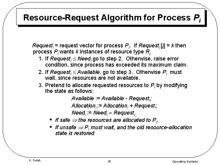 Resource-Request Algorithm for Process Pi Requesti = request vector for process Pi. If Requesti