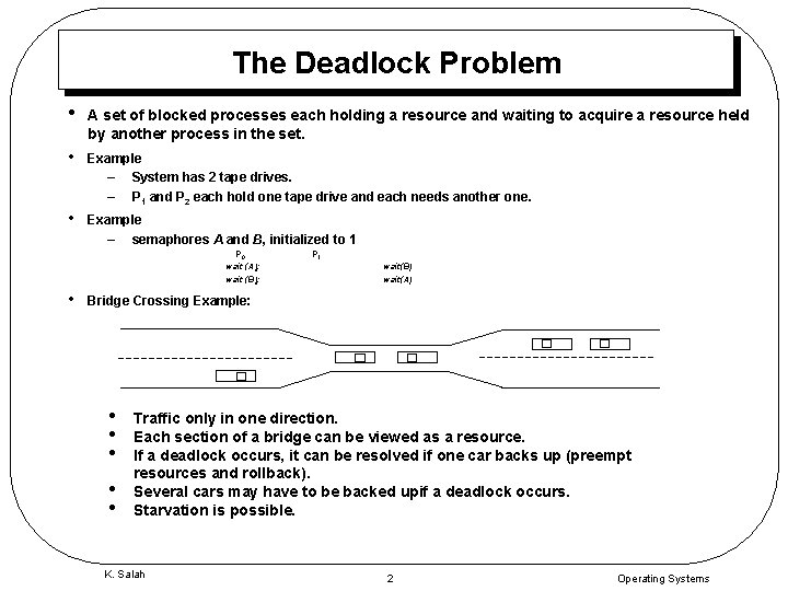 The Deadlock Problem • A set of blocked processes each holding a resource and