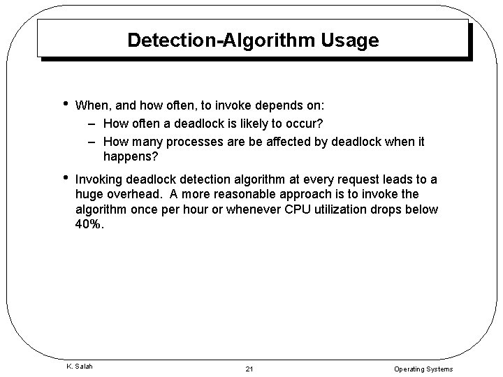 Detection-Algorithm Usage • When, and how often, to invoke depends on: – How often