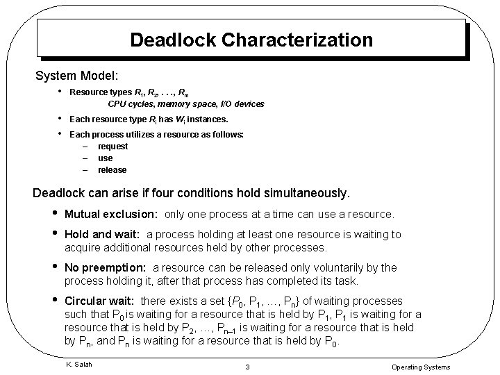 Deadlock Characterization System Model: • Resource types R 1, R 2, . . .
