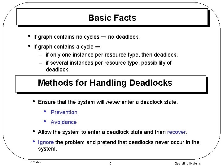 Basic Facts • • If graph contains no cycles no deadlock. If graph contains