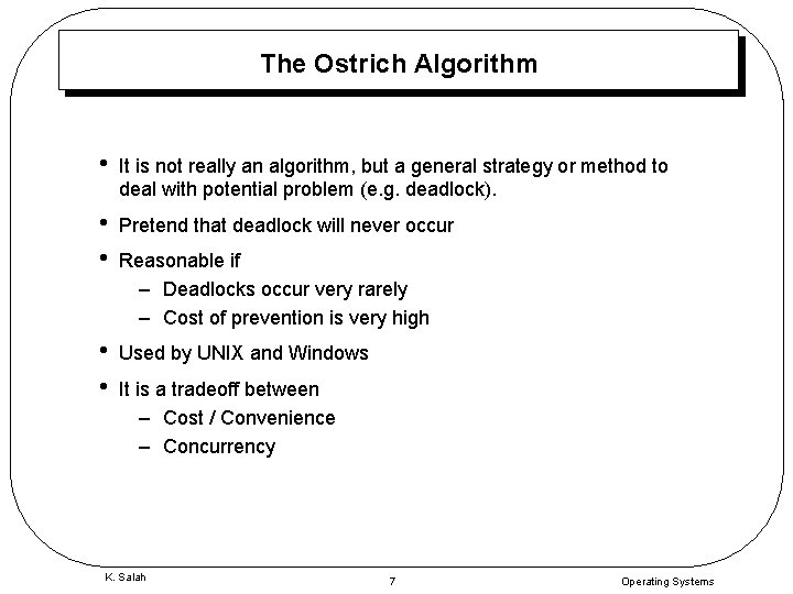The Ostrich Algorithm • It is not really an algorithm, but a general strategy