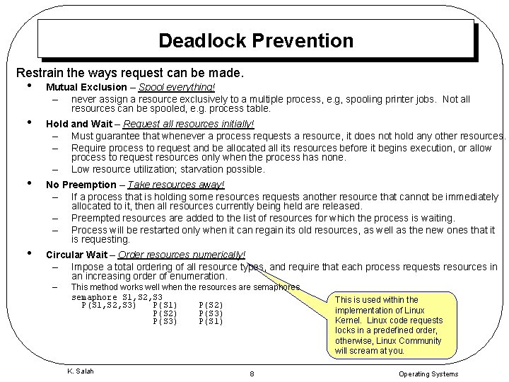 Deadlock Prevention Restrain the ways request can be made. • Mutual Exclusion – Spool