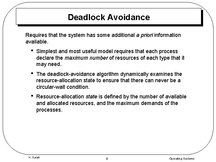 Deadlock Avoidance Requires that the system has some additional a priori information available. •