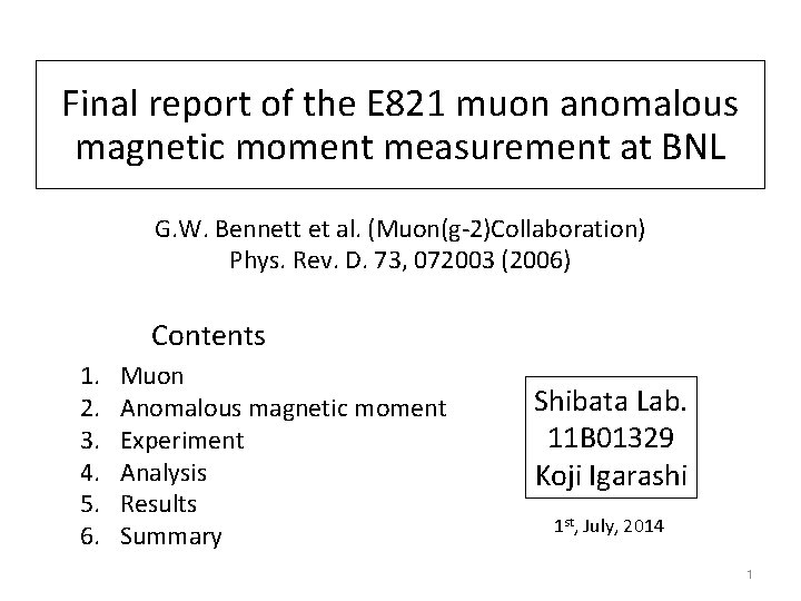 Final report of the E 821 muon anomalous magnetic moment measurement at BNL G. Final report of the E 821 muon anomalous magnetic moment measurement at BNL G.