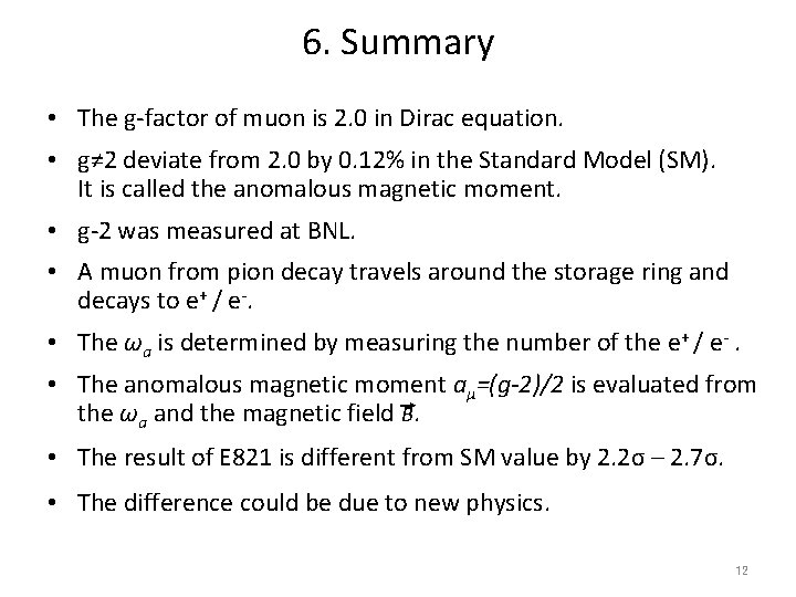 6. Summary • The g-factor of muon is 2. 0 in Dirac equation. • 6. Summary • The g-factor of muon is 2. 0 in Dirac equation. •