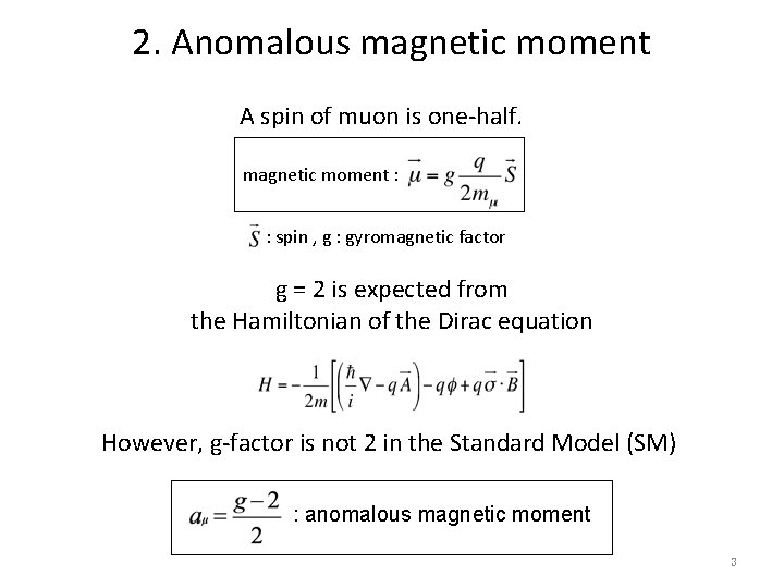 2. Anomalous magnetic moment A spin of muon is one-half. magnetic moment : : 2. Anomalous magnetic moment A spin of muon is one-half. magnetic moment : :