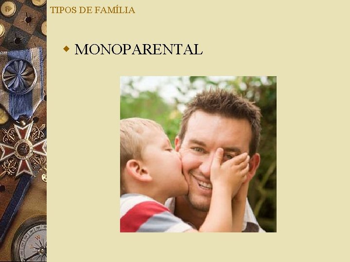 TIPOS DE FAMÍLIA w MONOPARENTAL 