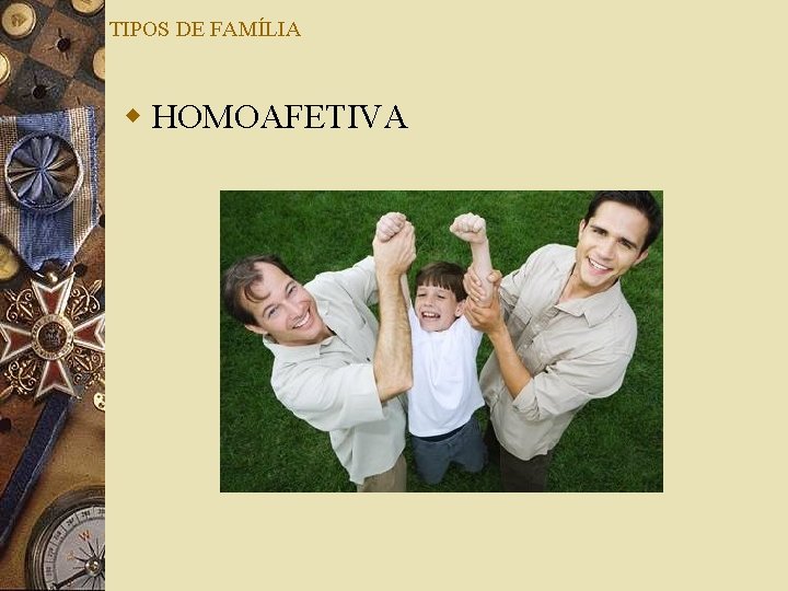 TIPOS DE FAMÍLIA w HOMOAFETIVA 