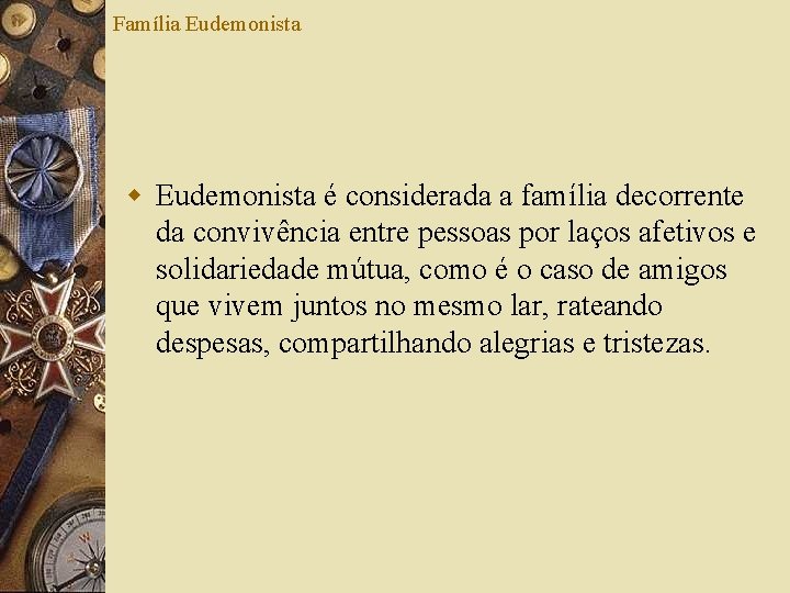 Família Eudemonista w Eudemonista é considerada a família decorrente da convivência entre pessoas por