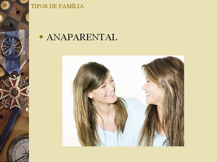 TIPOS DE FAMÍLIA w ANAPARENTAL 